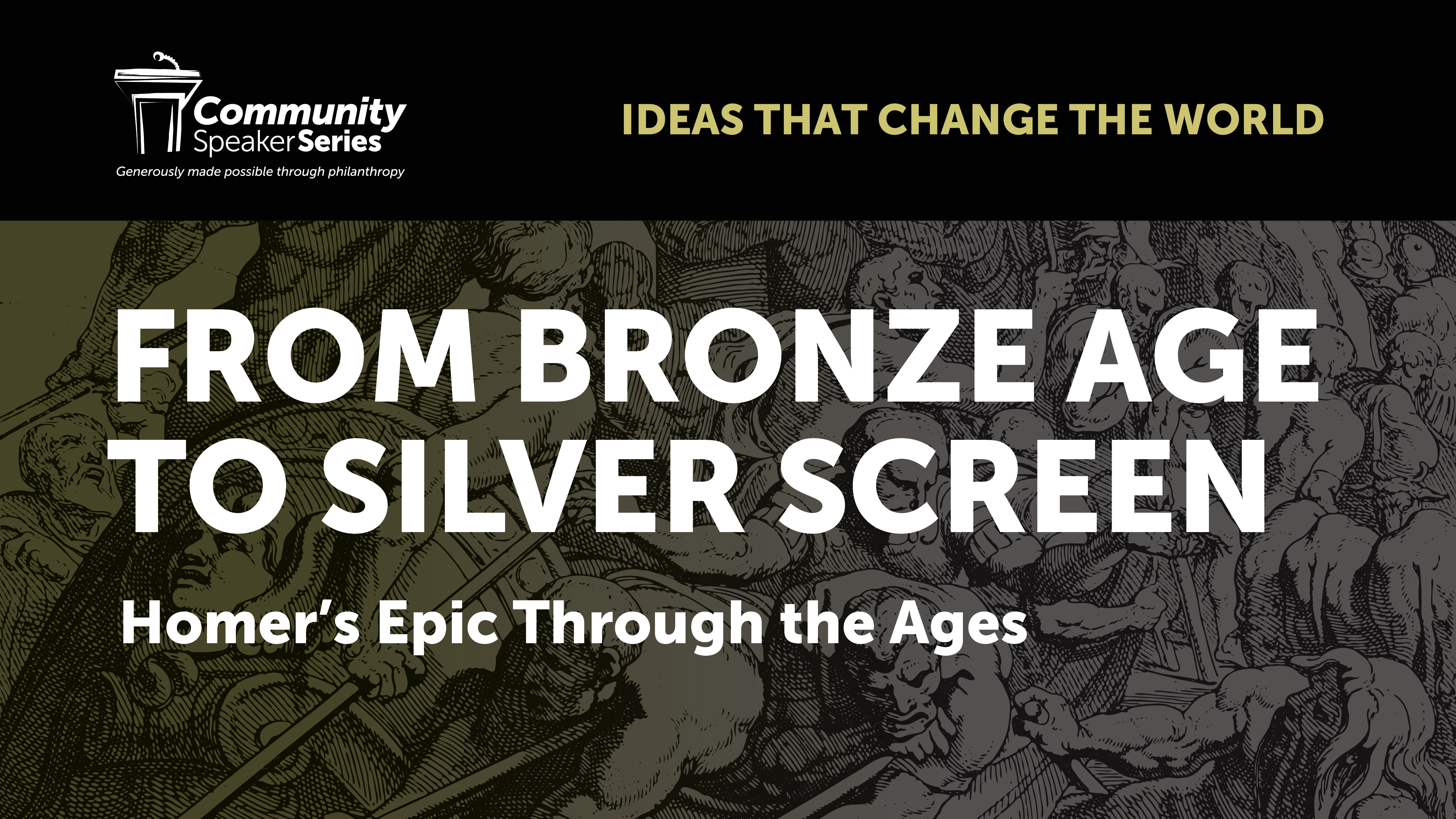 Ideas that Change the World: From Bronze Age to Silver Screen - Homer's Epic Through the Ages