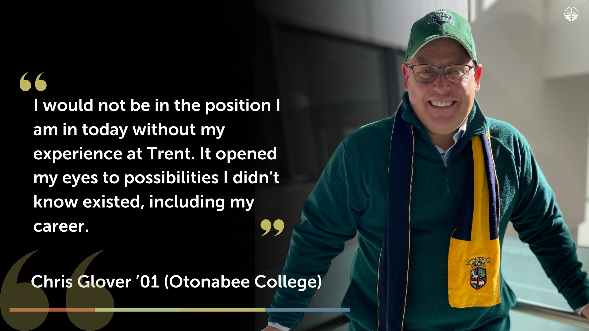 A man smiling at the camera with a quote "I would not be in the position I am in today without my experience at Trent. It opened my eyes to possibilities I didn't know existed, including my career"