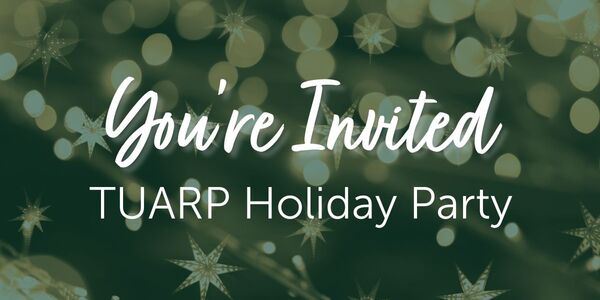 Info graphic with text that reads "You're invited - TUARP Holiday Party"