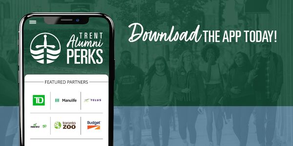 A phone displaying the Trent Alumni Perks app with the words 'Download the app today!'